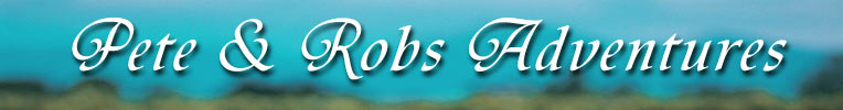 Pete & Robs Adventures