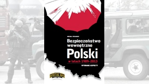 Bezpieczeństwo wewnętrzne Polski w latach 1989-2013. Wybrane aspekty