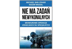 Nie ma zadań niewykonalnych. Brawurowe operacje izraelskich sił specjalnych