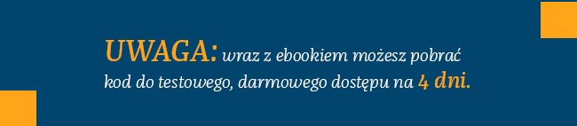 Uwaga: wraz z ebookiem możesz pobrać kod do testowego, darmowego dostępu na 4 dni.