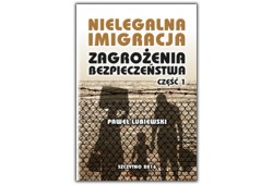 Nielegalna imigracja. Zagrożenia bezpieczeństwa. Część 1