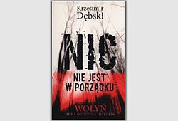 Nic nie jest w porządku. Wołyń moja rodzinna historia