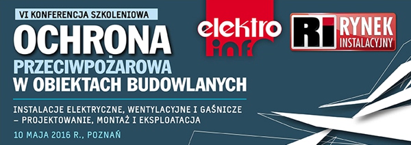 Ochrona przeciwpożarowa w obiektach budowlanych. Instalacje elektryczne, wentylacyjne i gaśnicze – projektowanie, montaż, eksploatacja, 10 maja 2016 r.