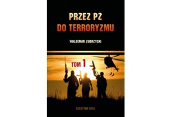 Przez PZ do terroryzmu. Tom 1
