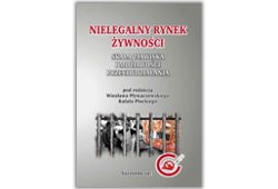 Nielegalny rynek żywności. Skala zjawiska i możliwości przeciwdziałania