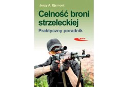 Celność broni strzeleckiej. Praktyczny poradnik