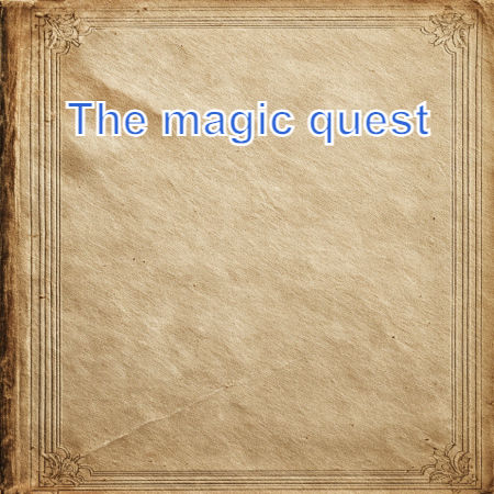 The magic quest