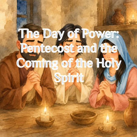 The Day of Power: Pentecost and the Coming of the Holy Spirit