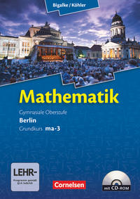 Bigalke/Köhler: Mathematik - Berlin - Ausgabe 2010: Grundkurs 3. Halbjahr - Band ma-3: Schülerbuch mit CD-ROM