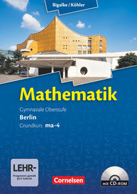 Bigalke/Köhler: Mathematik - Berlin - Ausgabe 2010: Grundkurs 4. Halbjahr - Band ma-4: Schülerbuch mit CD-ROM