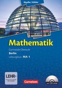 Bigalke/Köhler: Mathematik - Berlin - Ausgabe 2010: Mathematik: Gymnasiale Oberstufe
Leistungskurs MA-1.
Schülerbuch mit CD-ROM