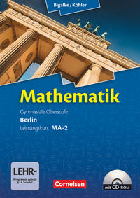 Bigalke/Köhler: Mathematik - Berlin - Ausgabe 2010: Leistungskurs 2. Halbjahr - Band MA-2: Schülerbuch mit CD-ROM