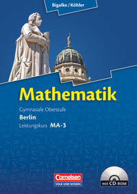 Bigalke/Köhler: Mathematik - Berlin - Ausgabe 2010: Leistungskurs 3. Halbjahr - Band MA-3: Schülerbuch mit CD-ROM