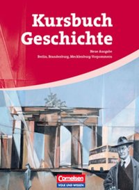 Kursbuch Geschichte - Berlin, Brandenburg, Mecklenburg-Vorpommern: Von der Antike bis zur Gegenwart: Schülerbuch