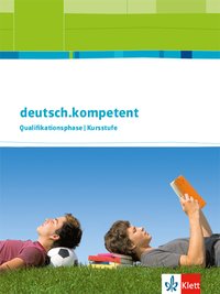 deutsch.kompetent. Allgemeine Ausgabe Qualifikationsphase: Schülerbuch mit Onlineangebot Klasse 11-13