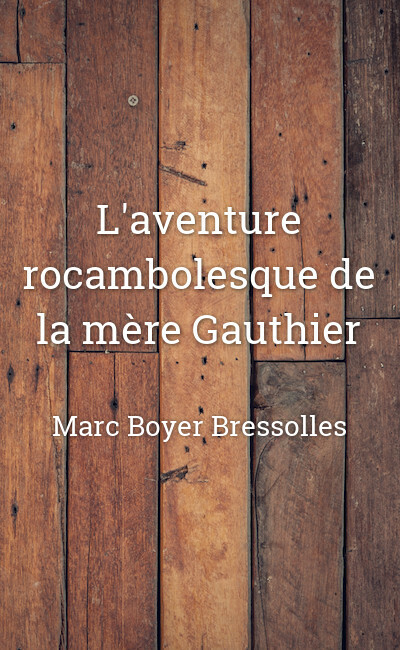 Image de couverture de L'aventure rocambolesque de la mère Gauthier