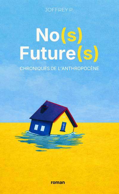 Image de couverture de No(s) Future(s) - Chroniques de l'anthropocène