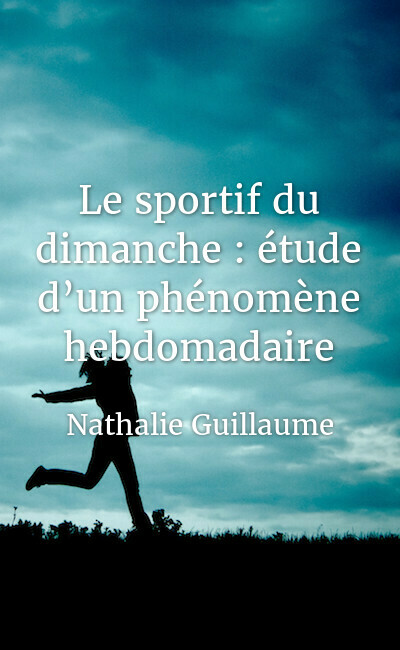 Image de couverture de Le sportif du dimanche : étude d’un phénomène hebdomadaire