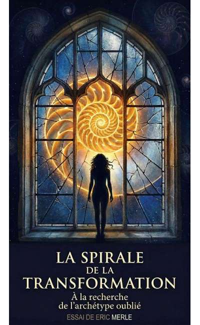 Image de couverture de La Spirale de la Transformation - À la recherche de l'archétype oublié.