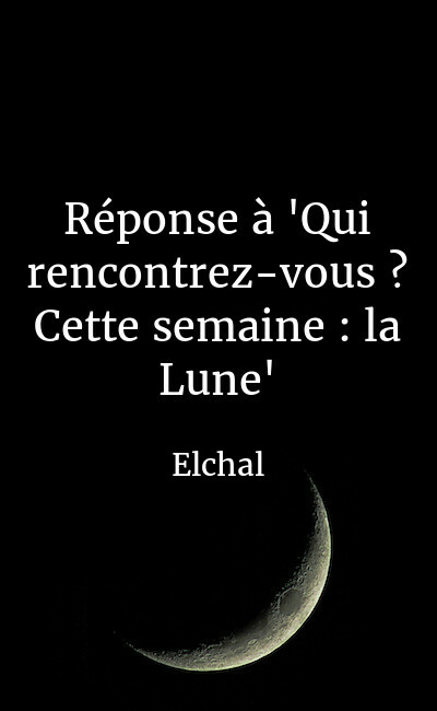 Image de couverture de Réponse à "Qui rencontrez-vous ? Cette semaine : la Lune"