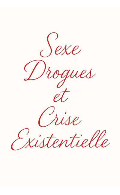 Image de couverture de Sexe, Drogues et Crise Éxistentielle