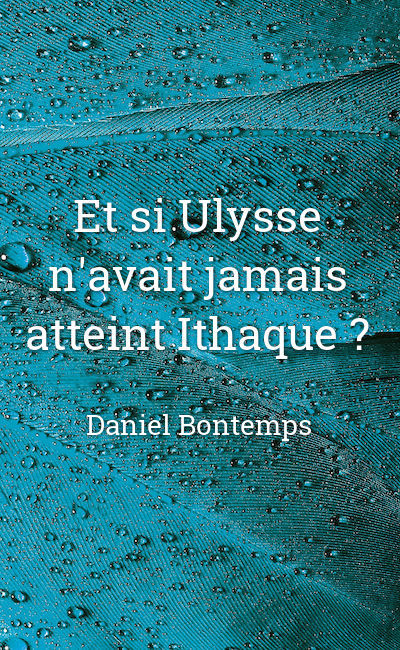 Image de couverture de Et si Ulysse n'avait jamais atteint Ithaque ?