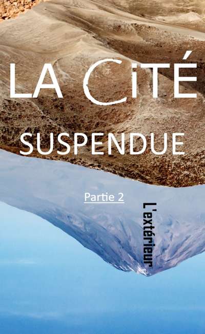 Image de couverture de La Cité suspendue — Partie 2 : L'extérieur — [En cours]