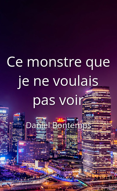 Image de couverture de Ce monstre que je ne voulais pas voir