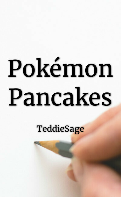 Image de couverture de Pokémon Pancakes | Fanfiction