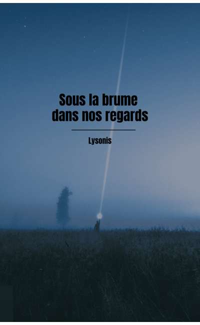 Image de couverture de Sous la brume dans nos regards