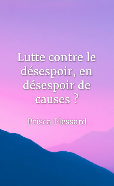 Image de couverture de Lutte contre le désespoir, en désespoir de causes ?