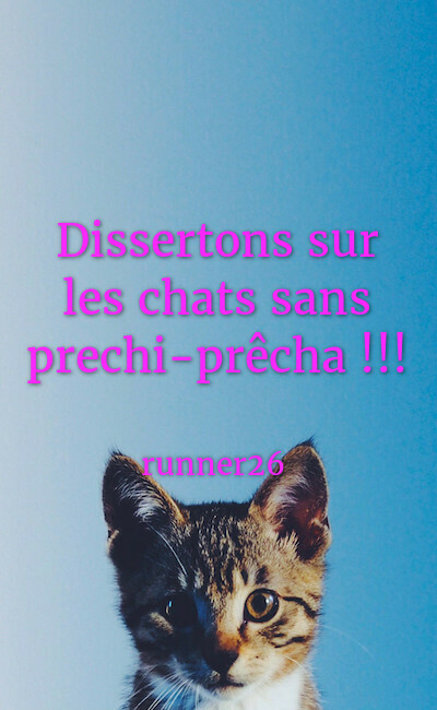 Image de couverture de Dissertons sur les chats sans prêchi-prêcha !!!