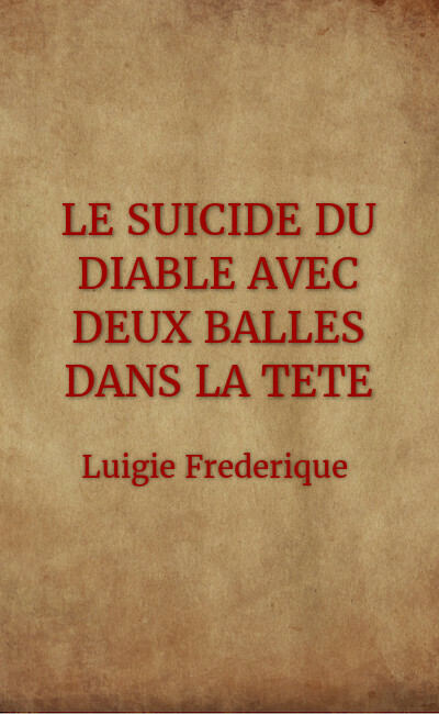 Image de couverture de LE SUICIDE DU DIABLE AVEC DEUX BALLES DANS LA TETE