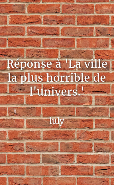 Image de couverture de Réponse à "La ville la plus horrible de l'univers."