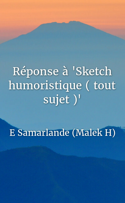 Image de couverture de Réponse à "Sketch humoristique ( tout sujet )"