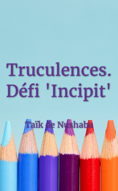 Image de couverture de Truculences. Défi "Incipit"