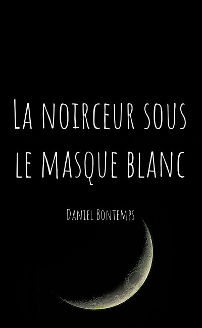 Image de couverture de La noirceur sous le masque blanc