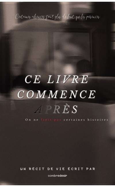 Image de couverture de Ce livre commence après. On ne finit pas certaines histoires.