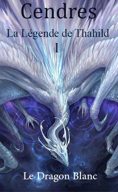 Image de couverture de La Légende de Thahild tome I : Le Dragon Blanc