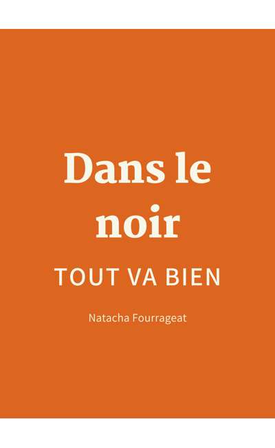 Image de couverture de Dans le noir tout va bien