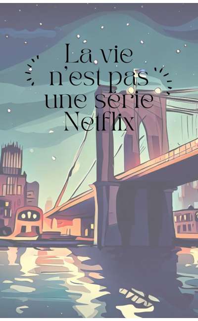 Image de couverture de La vie n'est pas une série Netflix