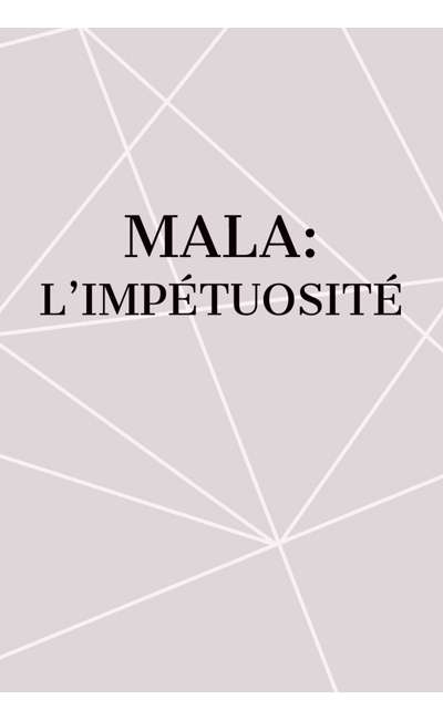 Image de couverture de Mala: l’impétuosité