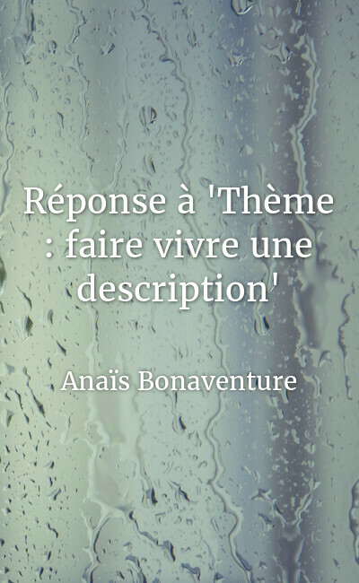 Image de couverture de Réponse à "Thème : faire vivre une description"
