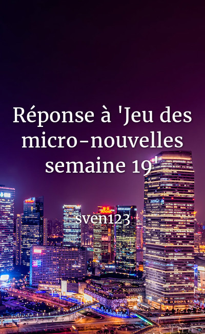 Image de couverture de Réponse à "Jeu des micro-nouvelles semaine 19"