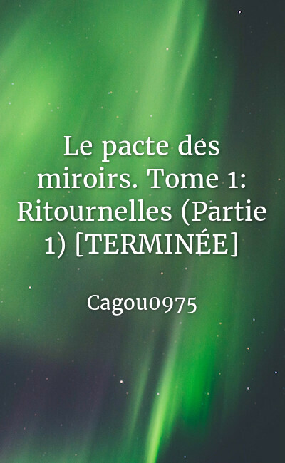 Image de couverture de Le pacte des miroirs. Tome 1: Ritournelles (Partie 1) [TERMINÉE]