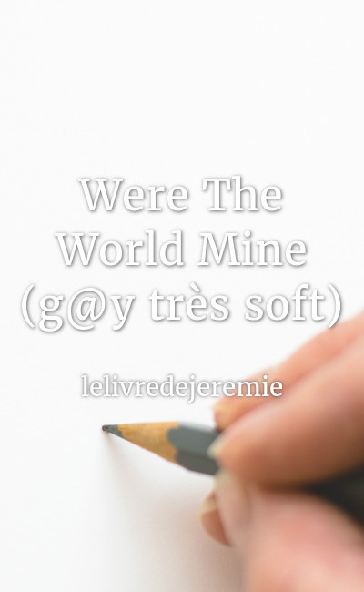 Image de couverture de Were The World Mine (g@y très soft)