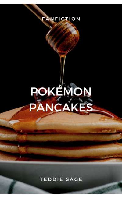 Image de couverture de Pokémon Pancakes | Fanfiction