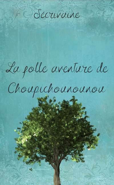 Image de couverture de La folle aventure de Choupichounounou