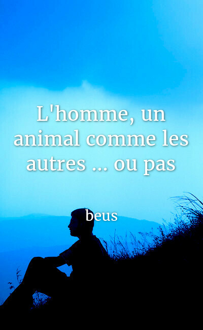 Image de couverture de L'homme, un animal comme les autres ... ou pas
