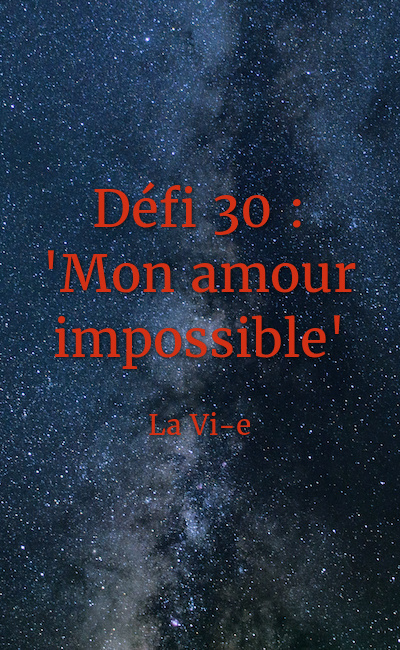Image de couverture de Défi 30 : "Mon amour impossible"
